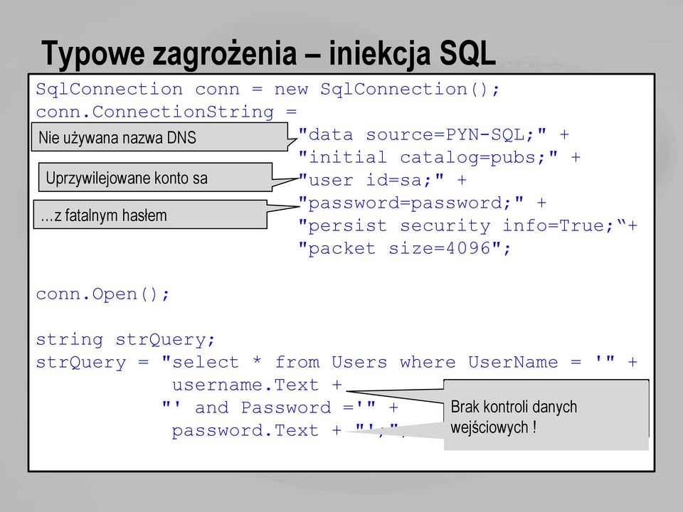 id=sa;" + "password=password;" + z fatalnym hasłem "persist security info=true; + "packet size=4096"; conn.