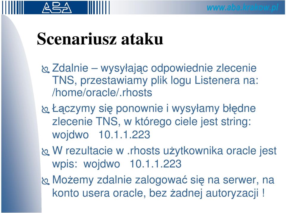 rhosts Łączymy się ponownie i wysyłamy błędne zlecenie TNS, w którego ciele jest string: