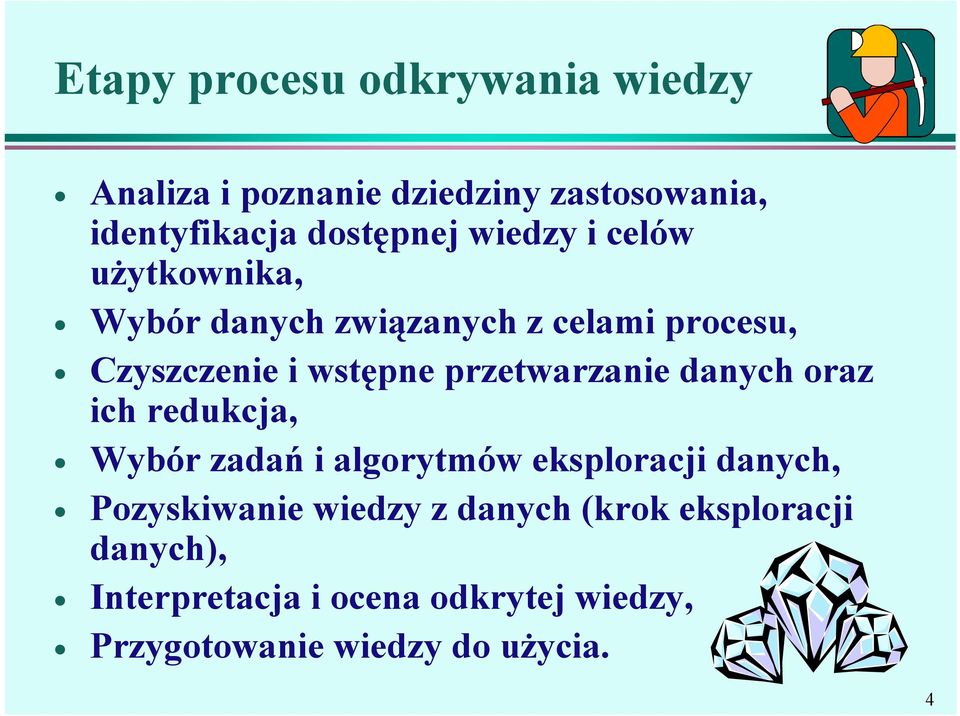 przetwarzanie danych oraz ich redukcja, Wybór zadań i algorytmów eksploracji danych, Pozyskiwanie