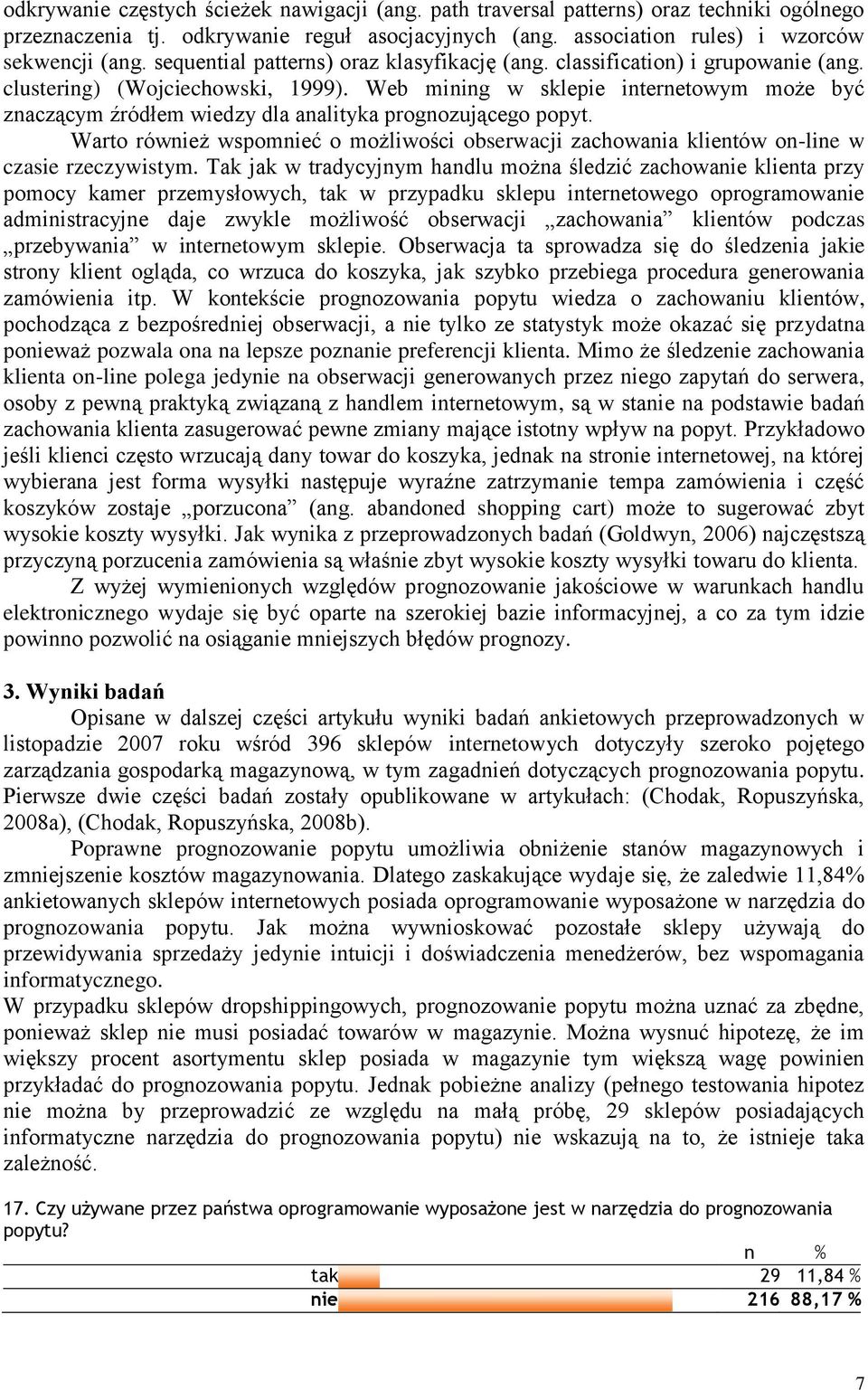 Web mining w sklepie internetowym może być znaczącym źródłem wiedzy dla analityka prognozującego popyt.