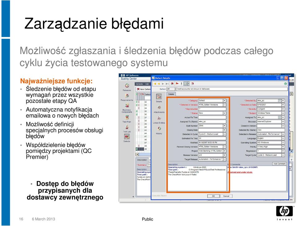 notyfikacja emailowa o nowych błędach Możliwość definicji specjalnych procesów obsługi błędów Współdzielenie