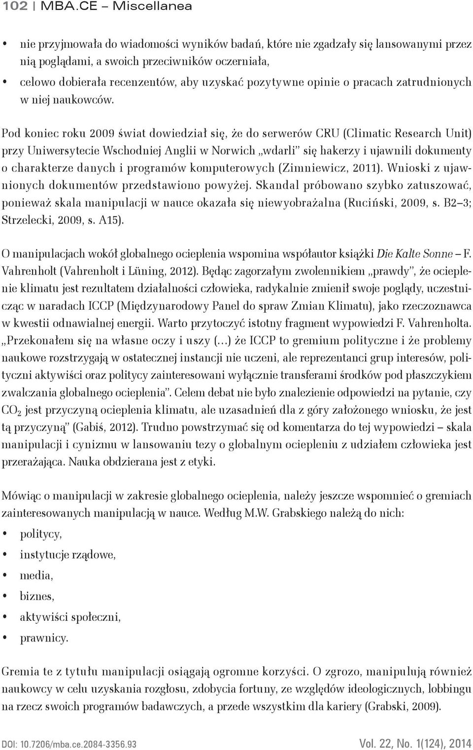 pozytywne opinie o pracach zatrudnionych w niej naukowców.