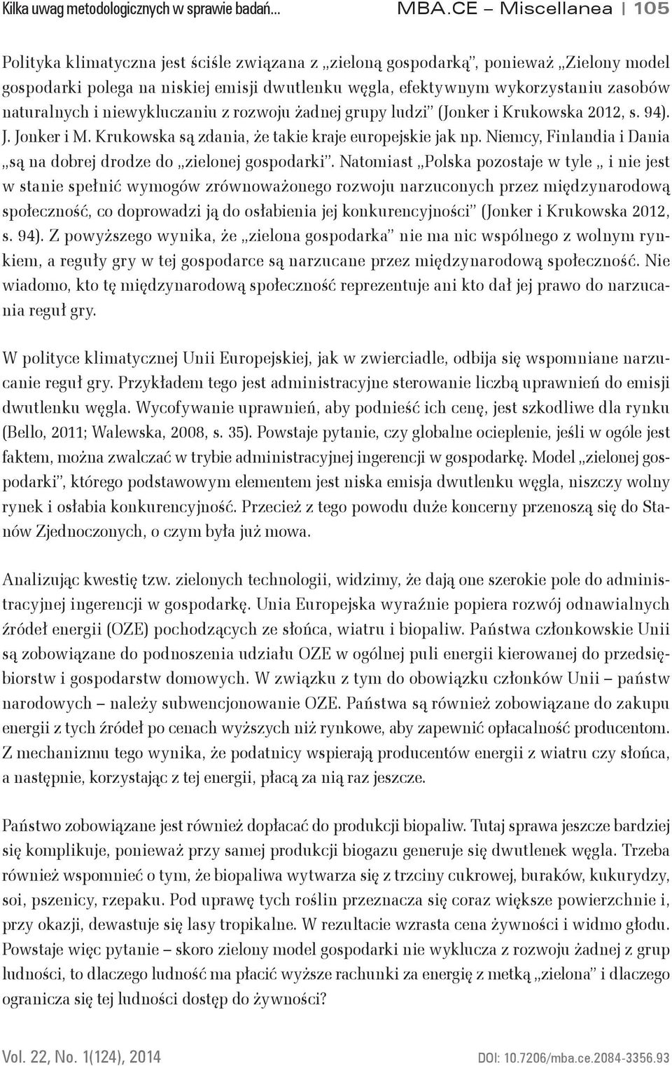 naturalnych i niewykluczaniu z rozwoju żadnej grupy ludzi (Jonker i Krukowska 2012, s. 94). J. Jonker i M. Krukowska są zdania, że takie kraje europejskie jak np.