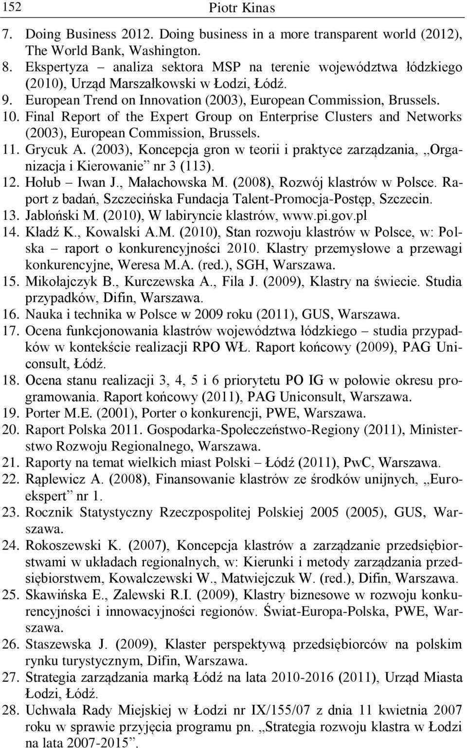 Final Report of the Expert Group on Enterprise Clusters and Networks (2003), European Commission, Brussels. 11. Grycuk A.