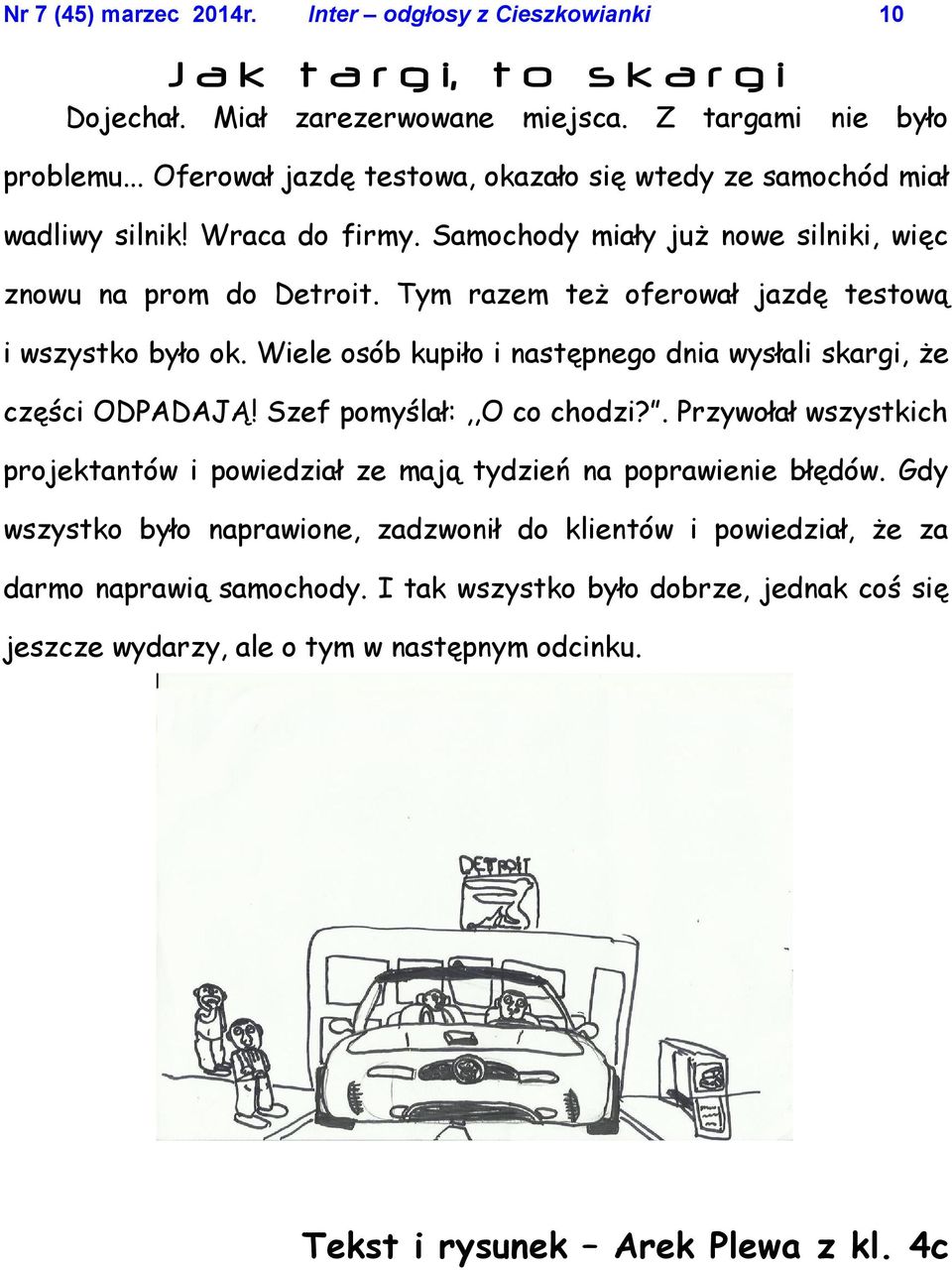 Wiele osób kupiło i następnego dnia wysłali skargi, że części ODPADAJĄ! Szef pomyślał:,,o co chodzi?