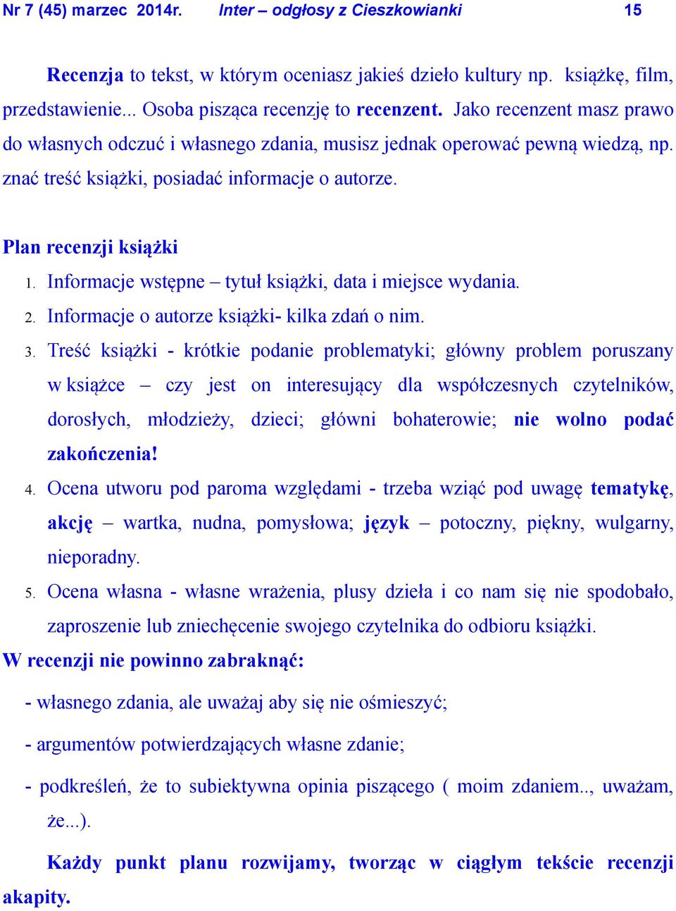 Informacje wstępne tytuł książki, data i miejsce wydania. 2. Informacje o autorze książki- kilka zdań o nim. 3.