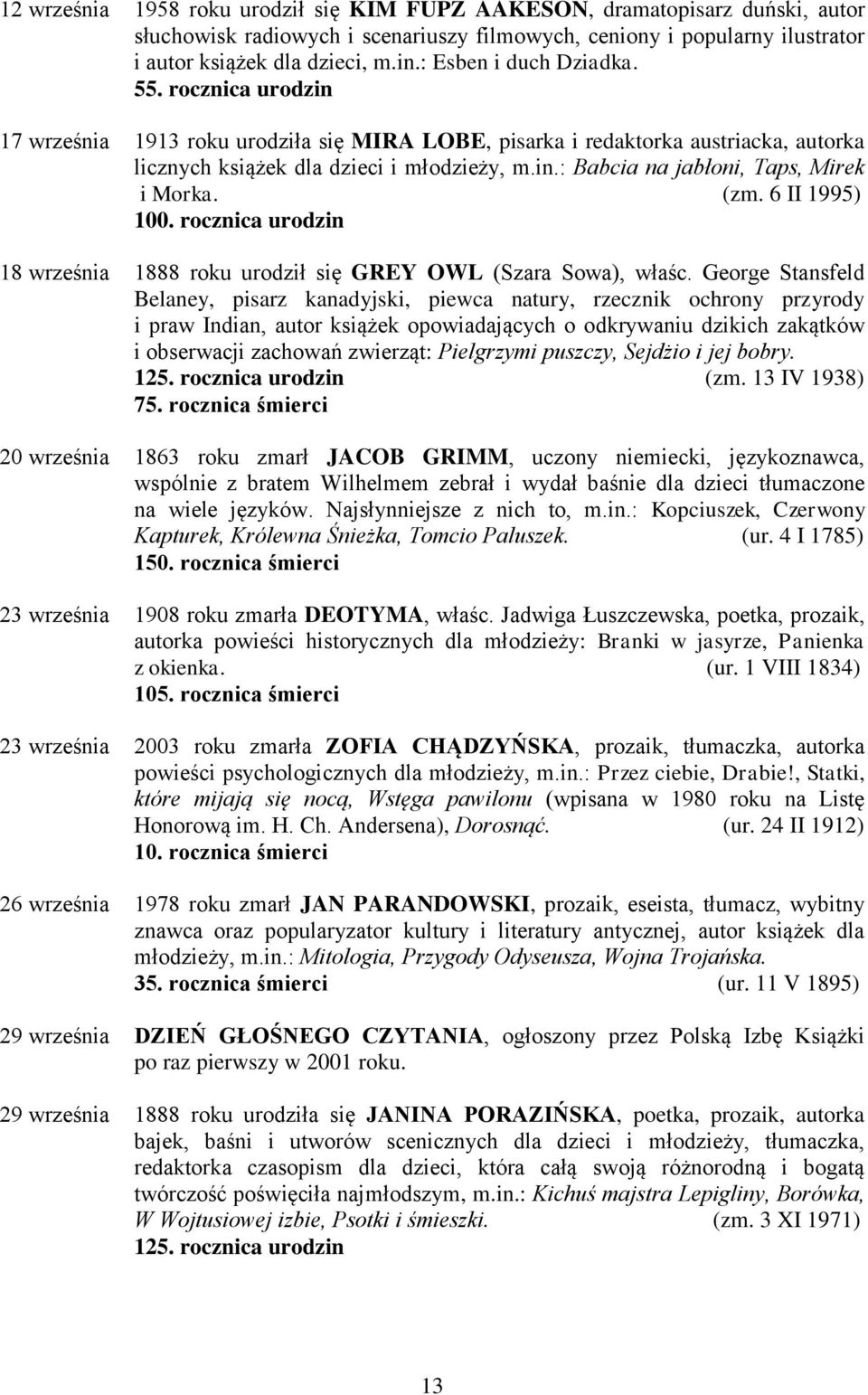 (zm. 6 II 1995) 100. rocznica urodzin 18 września 1888 roku urodził się GREY OWL (Szara Sowa), właśc.