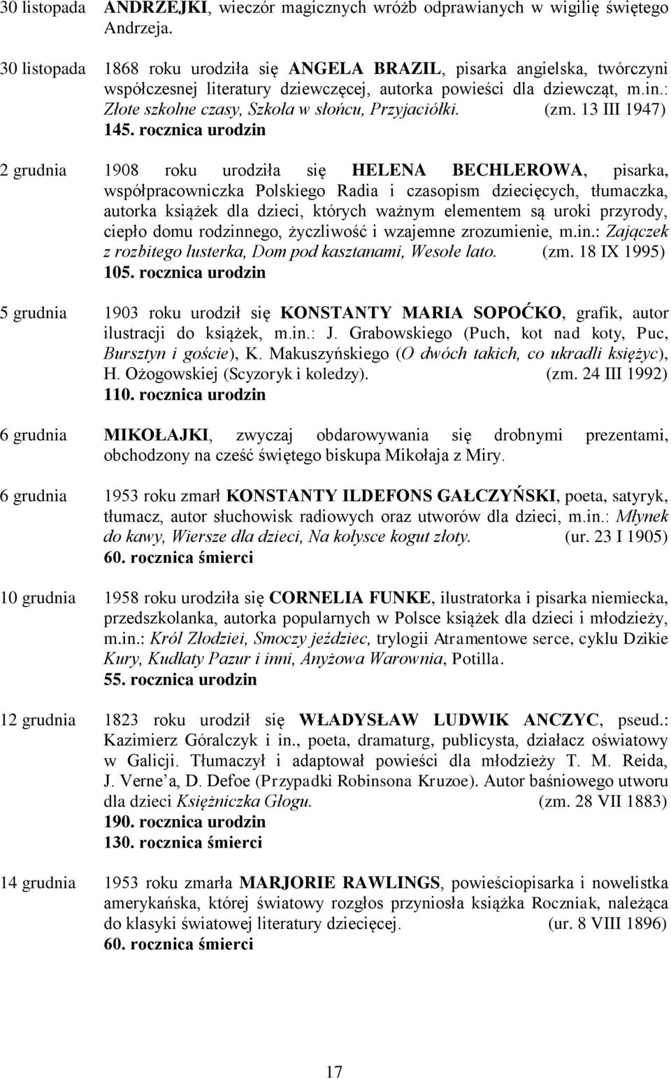 : Złote szkolne czasy, Szkoła w słońcu, Przyjaciółki. (zm. 13 III 1947) 145.