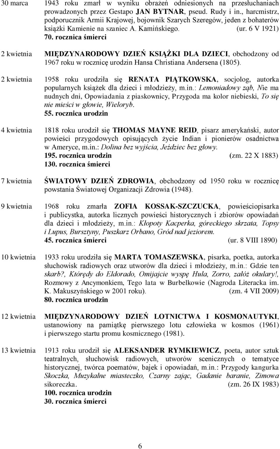 rocznica śmierci 2 kwietnia MIĘDZYNARODOWY DZIEŃ KSIĄŻKI DLA DZIECI, obchodzony od 1967 roku w rocznicę urodzin Hansa Christiana Andersena (1805).