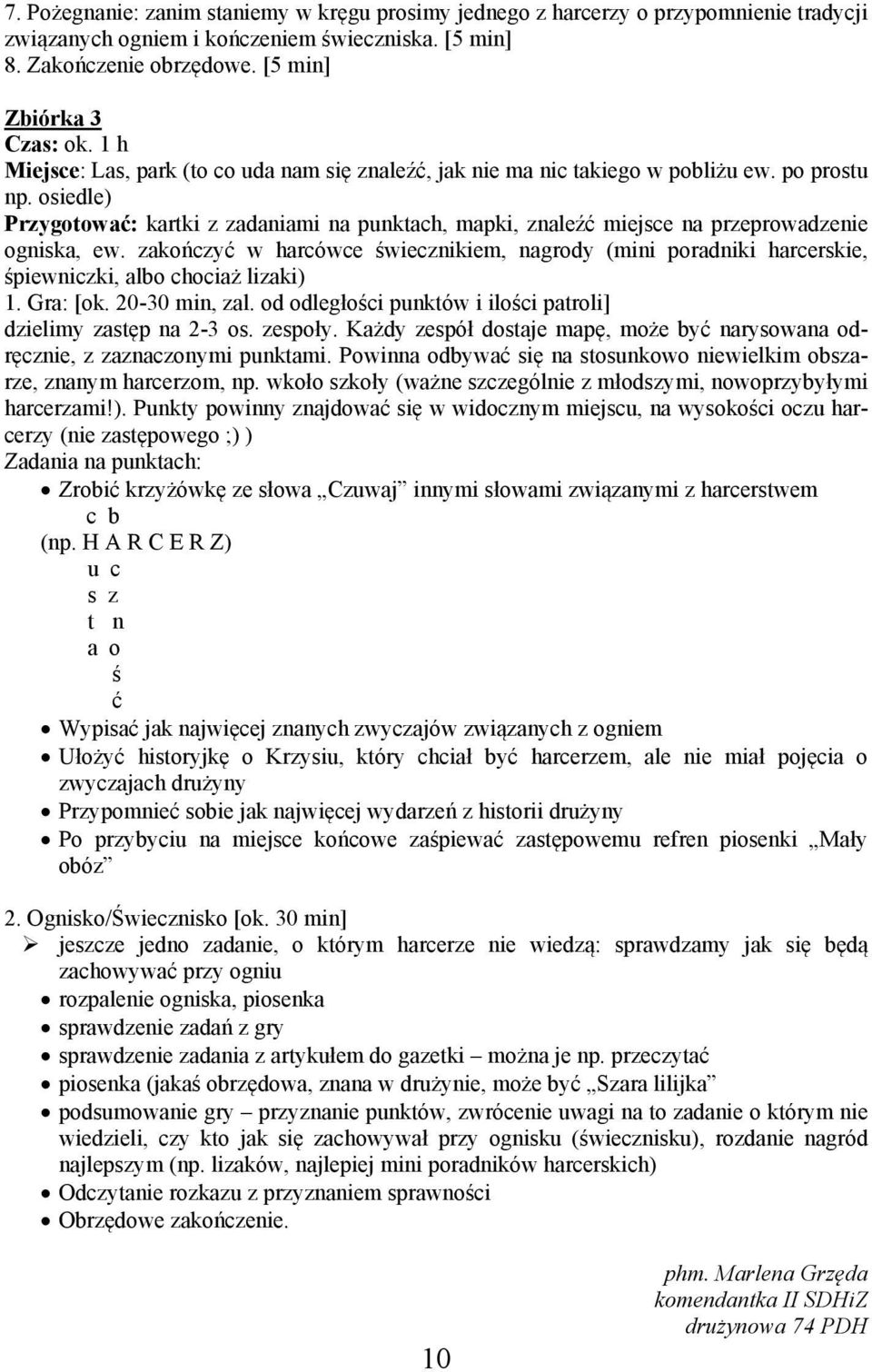 osiedle) Przygotować: kartki z zadaniami na punktach, mapki, znaleźć miejsce na przeprowadzenie ogniska, ew.