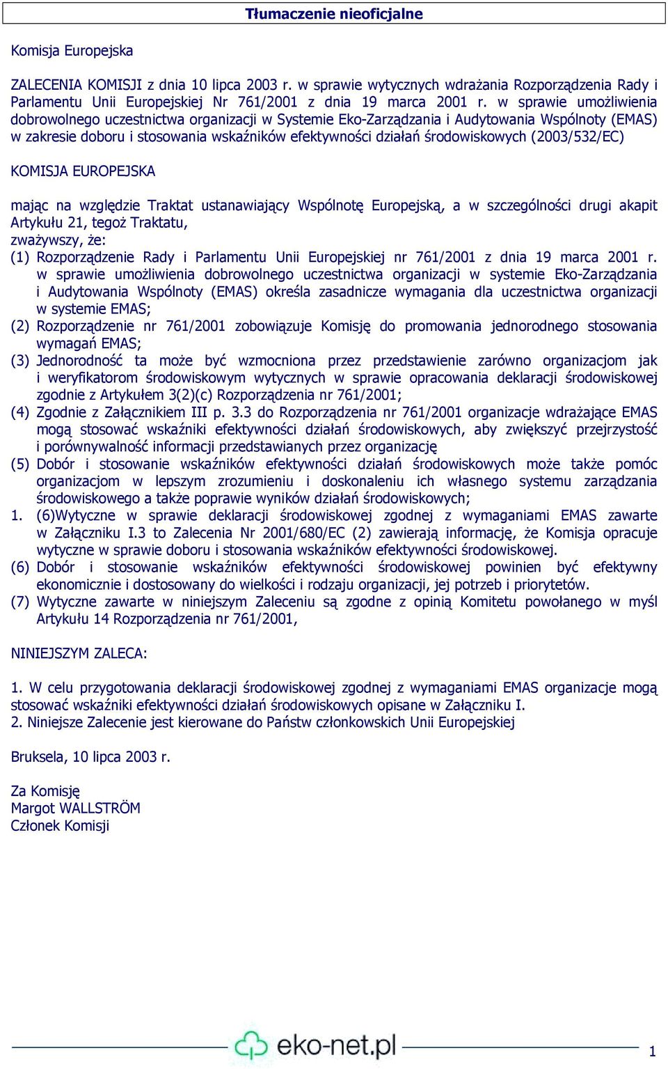 w sprawie umożliwienia dobrowolnego uczestnictwa organizacji w Systemie Eko-Zarządzania i Audytowania Wspólnoty (EMAS) w zakresie doboru i stosowania wskaźników efektywności działań środowiskowych