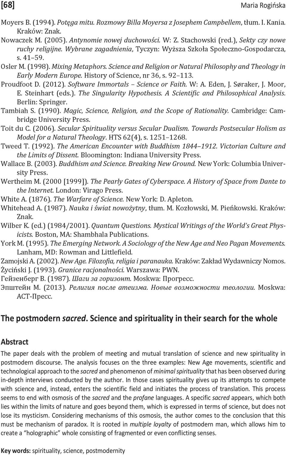 Science and Religion or Natural Philosophy and Theology in Early Modern Europe. History of Science, nr 36, s. 92 113. Proudfoot D. (2012). Software Immortals Science or Faith. W: A. Eden, J.