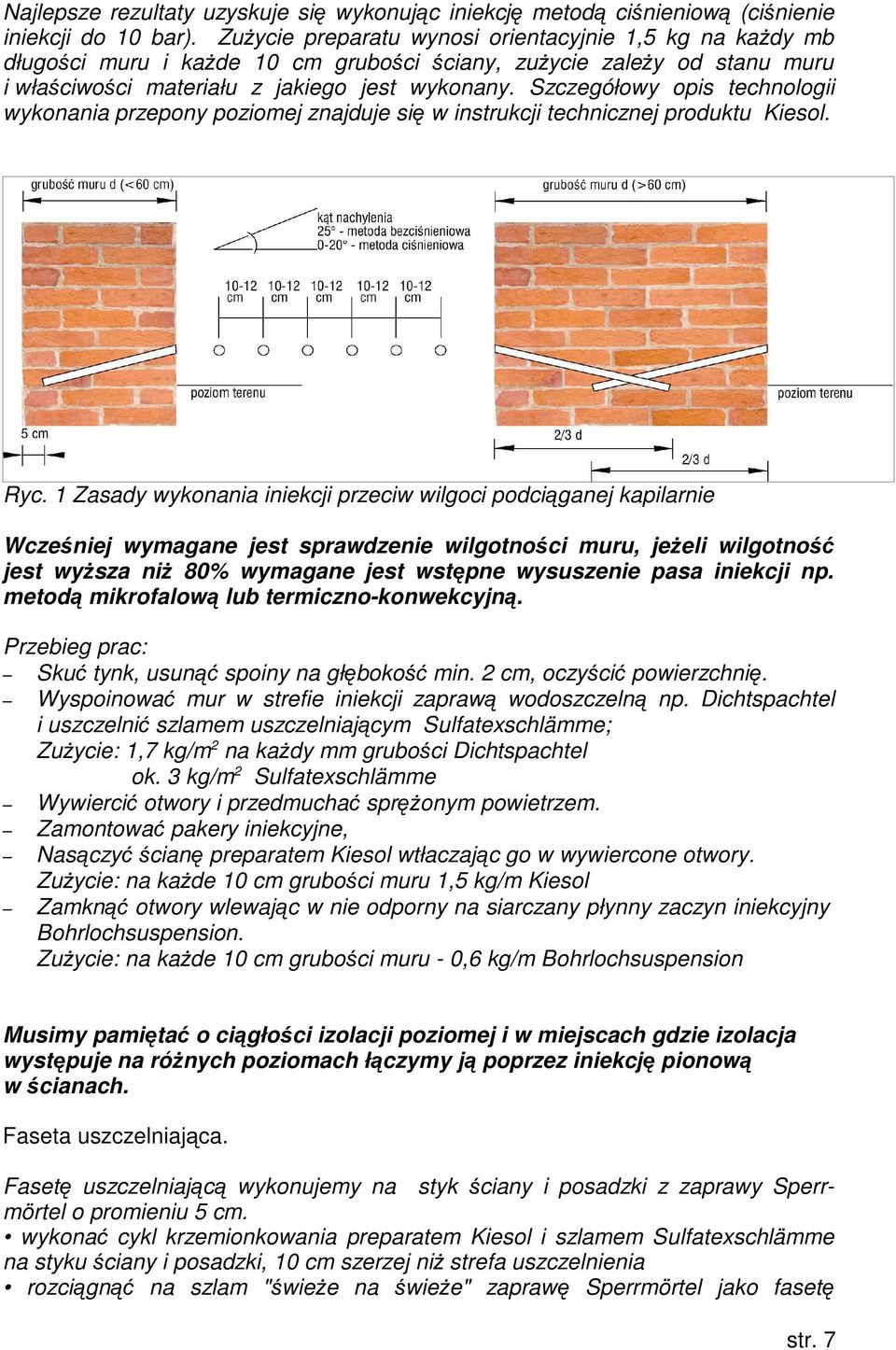 Szczegółowy opis technologii wykonania przepony poziomej znajduje się w instrukcji technicznej produktu Kiesol. Ryc.