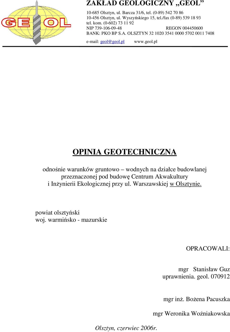 geol.pl www.geol.pl OPINIA GEOTECHNICZNA odnośnie warunków gruntowo wodnych na działce budowlanej przeznaczonej pod budowę Centrum Akwakultury i InŜynierii