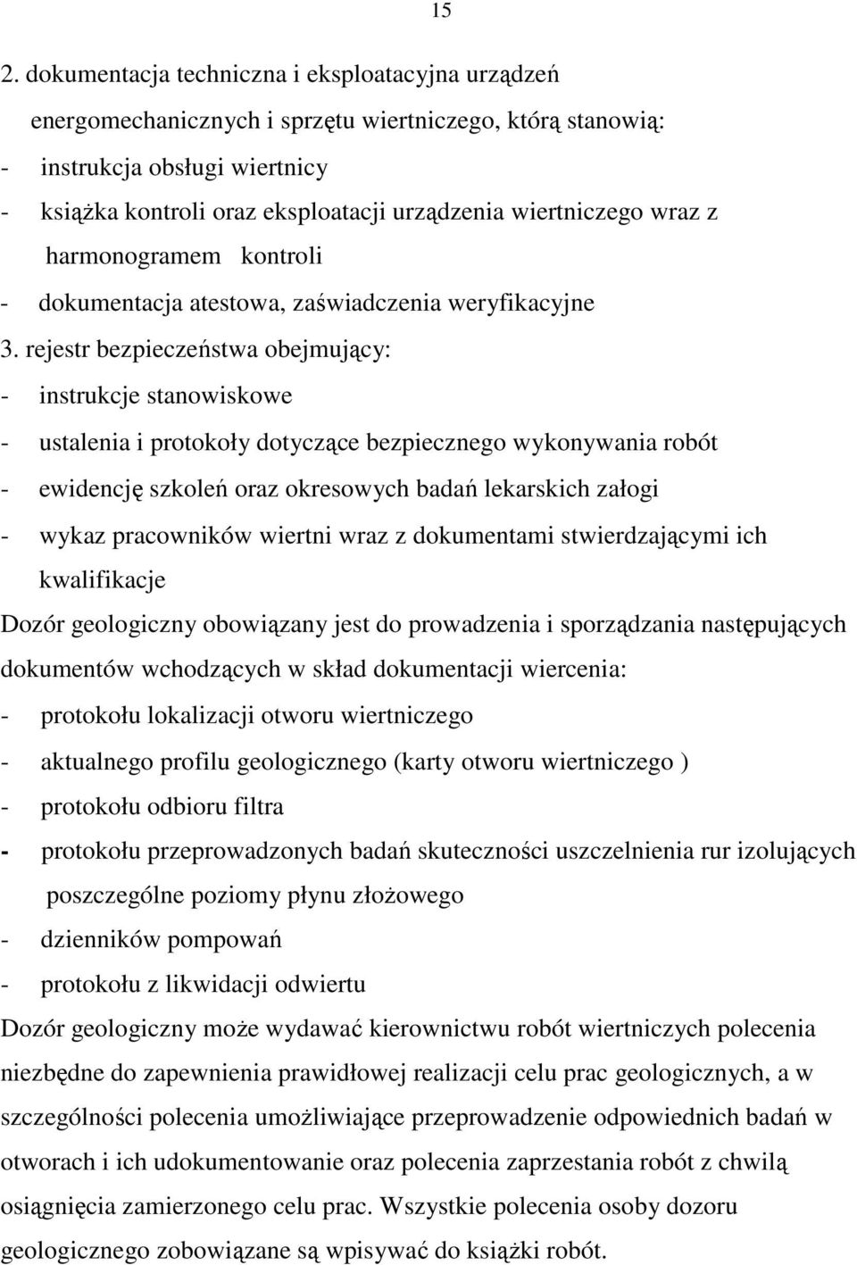 rejestr bezpieczeństwa obejmujący: - instrukcje stanowiskowe - ustalenia i protokoły dotyczące bezpiecznego wykonywania robót - ewidencję szkoleń oraz okresowych badań lekarskich załogi - wykaz