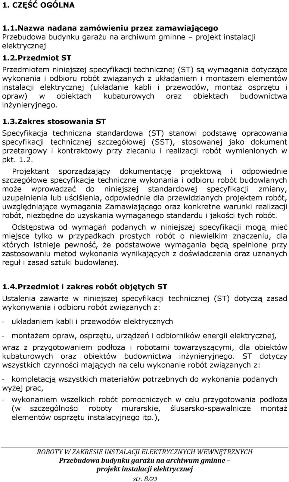 kabli i przewodów, montaż osprzętu i opraw) w obiektach kubaturowych oraz obiektach budownictwa inżynieryjnego. 1.3.