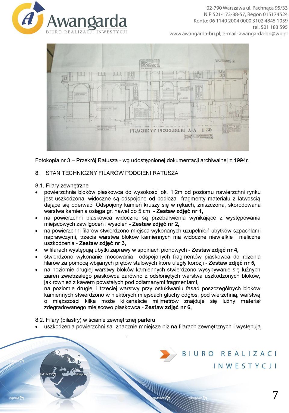 Odspojony kamień kruszy się w rękach, zniszczona, skorodowana warstwa kamienia osiąga gr.