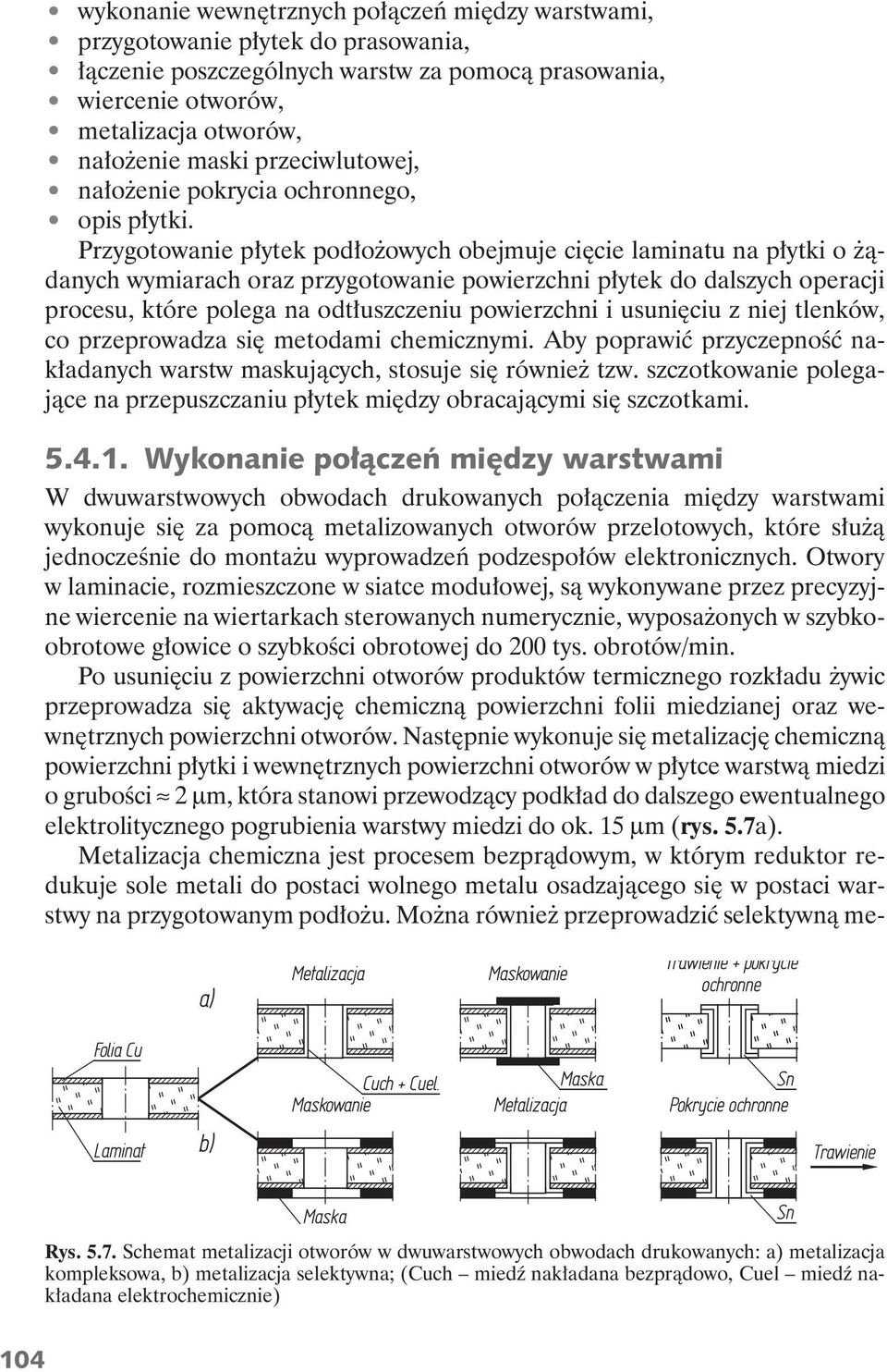 Przygotowanie p ytek pod o owych obejmuje ci cie laminatu na p ytki o danych wymiarach oraz przygotowanie powierzchni p ytek do dalszych operacji procesu, które polega na odt uszczeniu powierzchni i