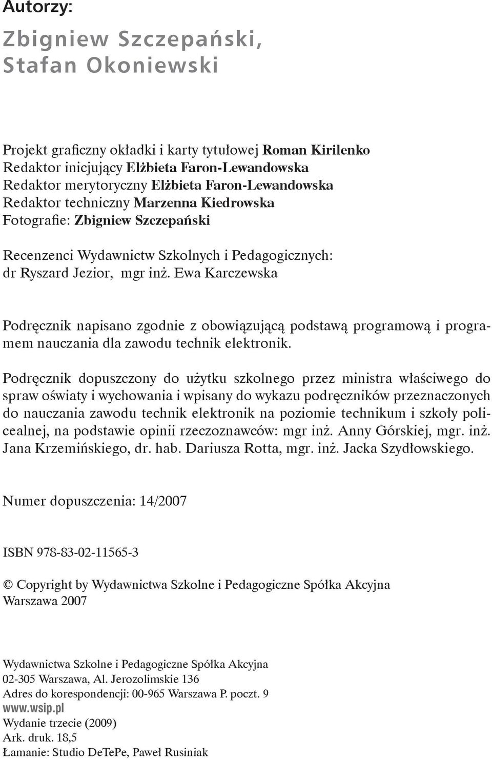 Ewa Karczewska Podręcznik napisano zgodnie z obowiązującą podstawą programową i programem nauczania dla zawodu technik elektronik.