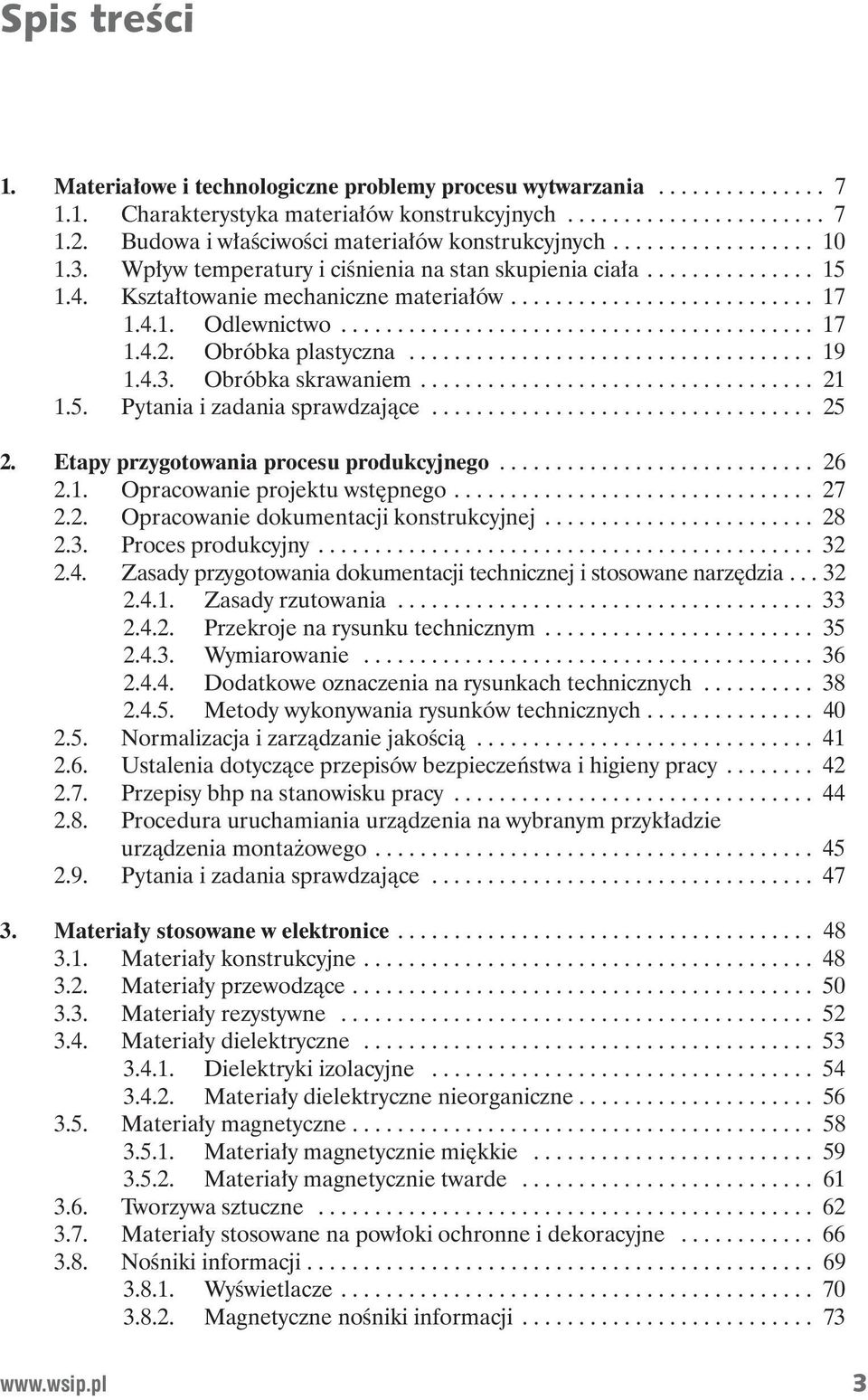 4.1. Odlewnictwo.......................................... 17 1.4.2. Obróbka plastyczna.................................... 19 1.4.3. Obróbka skrawaniem................................... 21 1.5.