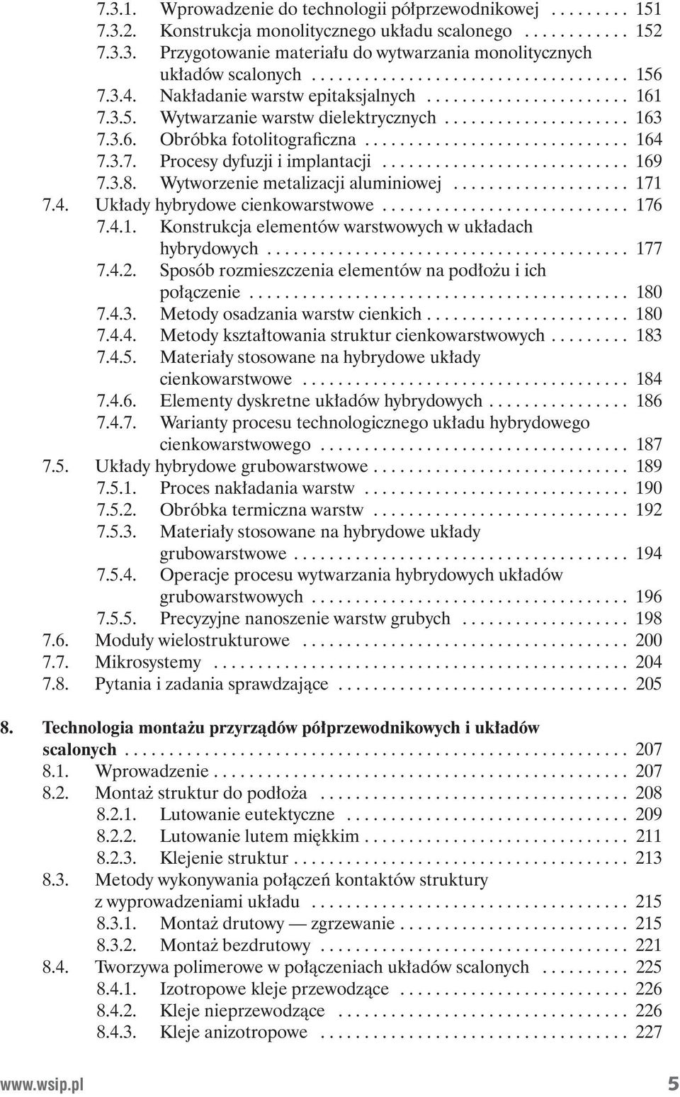 ............................. 164 7.3.7. Procesy dyfuzji i implantacji............................ 169 7.3.8. Wytworzenie metalizacji aluminiowej.................... 171 7.4. Uk ady hybrydowe cienkowarstwowe.