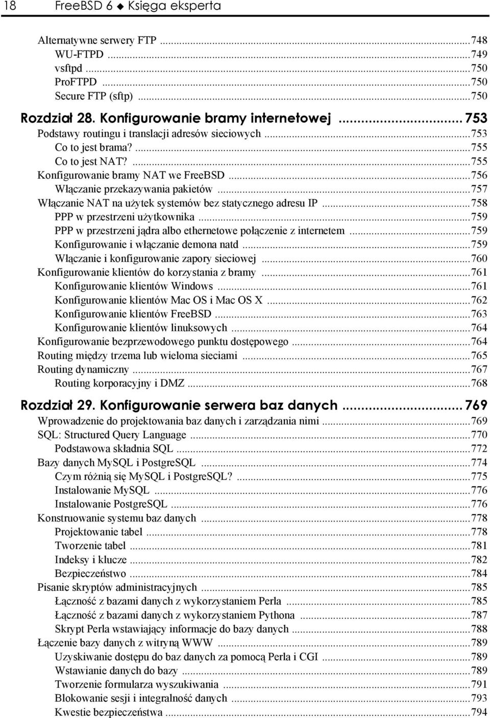 ..757 Włączanie NAT na użytek systemów bez statycznego adresu IP...758 PPP w przestrzeni użytkownika...759 PPP w przestrzeni jądra albo ethernetowe połączenie z internetem.