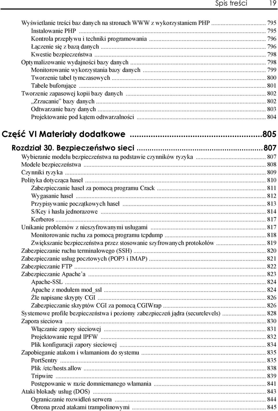 .. 801 Tworzenie zapasowej kopii bazy danych... 802 Zrzucanie bazy danych... 802 Odtwarzanie bazy danych... 803 Projektowanie pod kątem odtwarzalności... 804 Część VI Materiały dodatkowe.