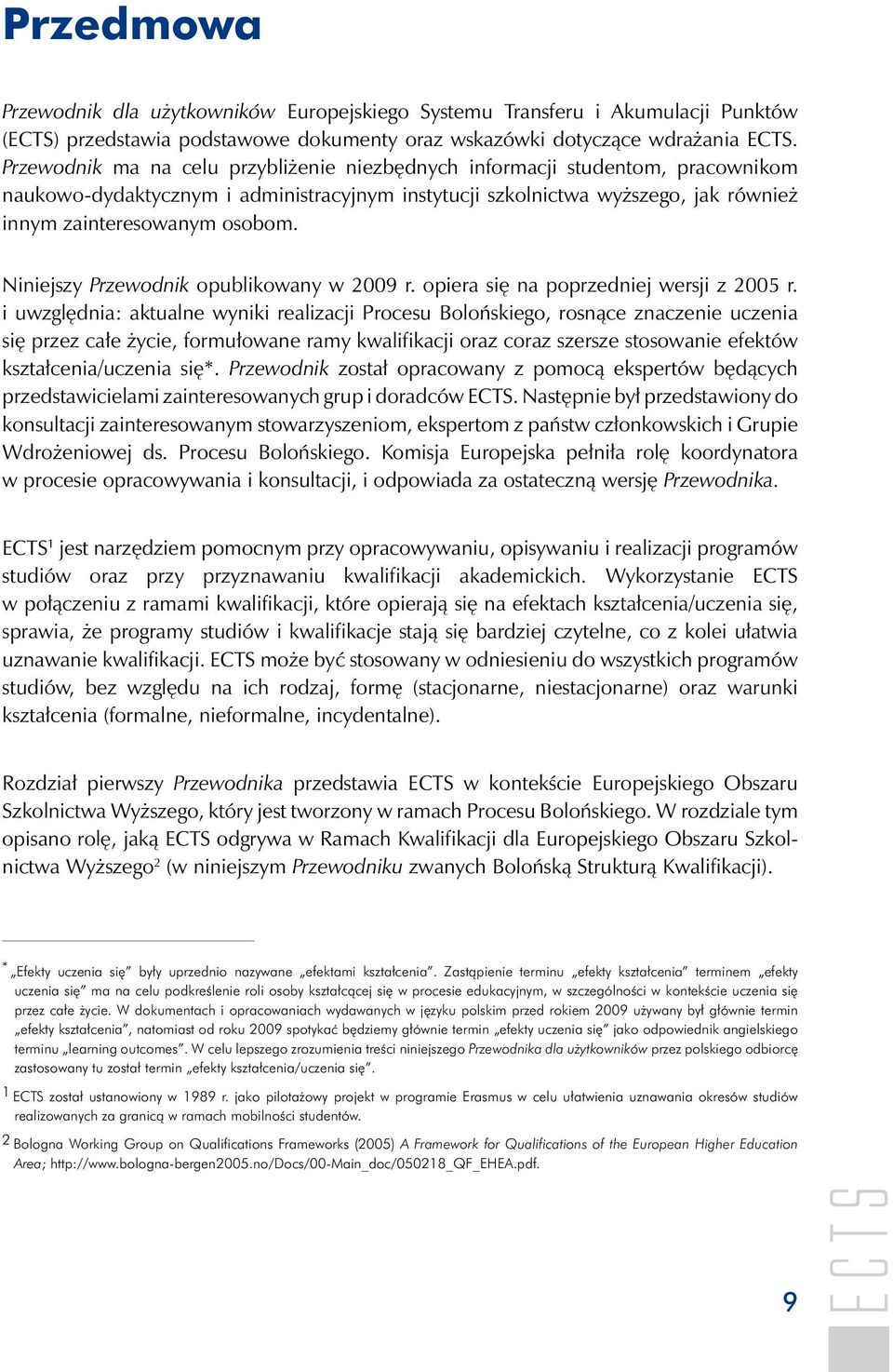 Niniejszy Przewodnik opublikowany w 2009 r. opiera się na poprzedniej wersji z 2005 r.