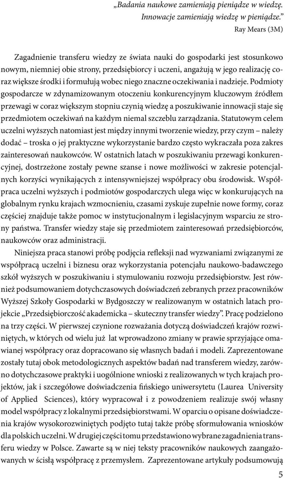 formułują wobec niego znaczne oczekiwania i nadzieje.