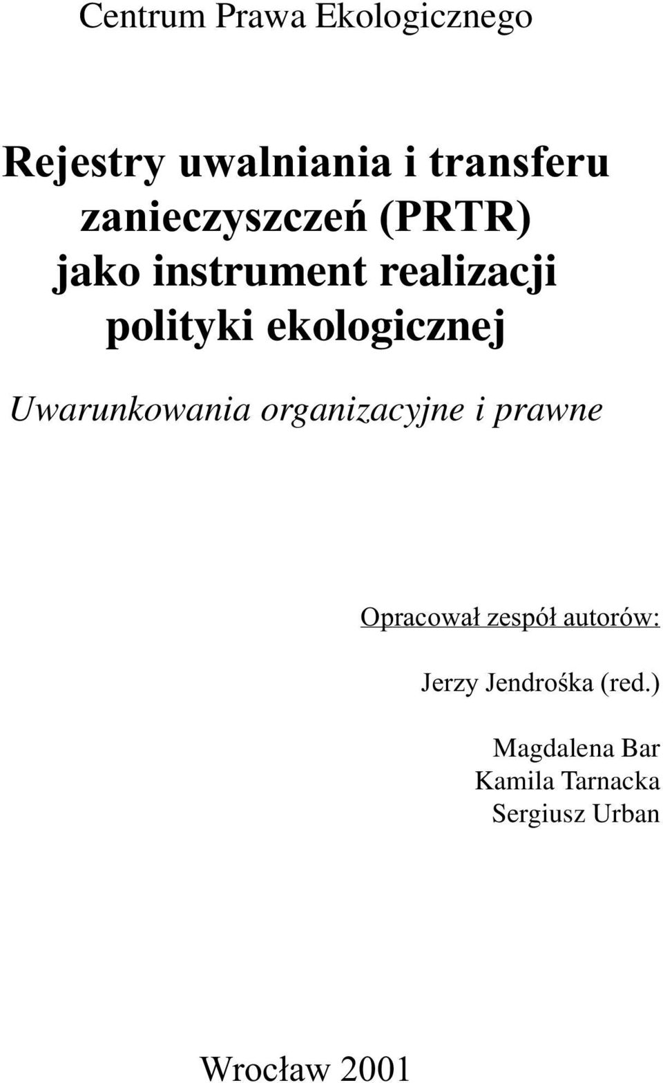 ekologicznej Uwarunkowania organizacyjne i prawne Opracował zespół