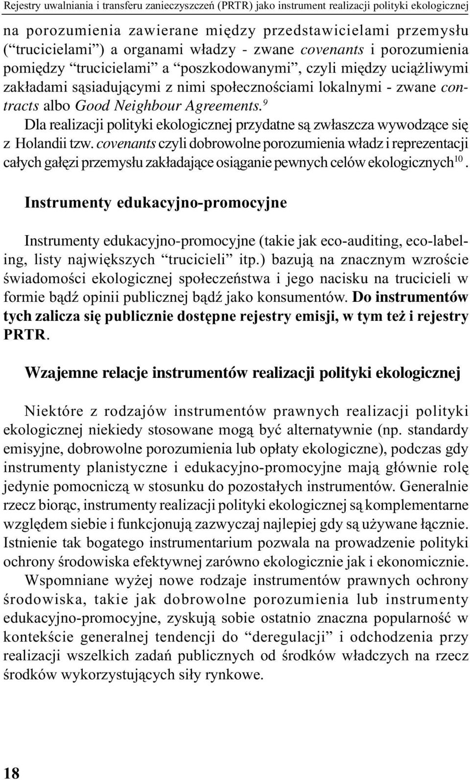 Agreements. 9 Dla realizacji polityki ekologicznej przydatne są zwłaszcza wywodzące się z Holandii tzw.