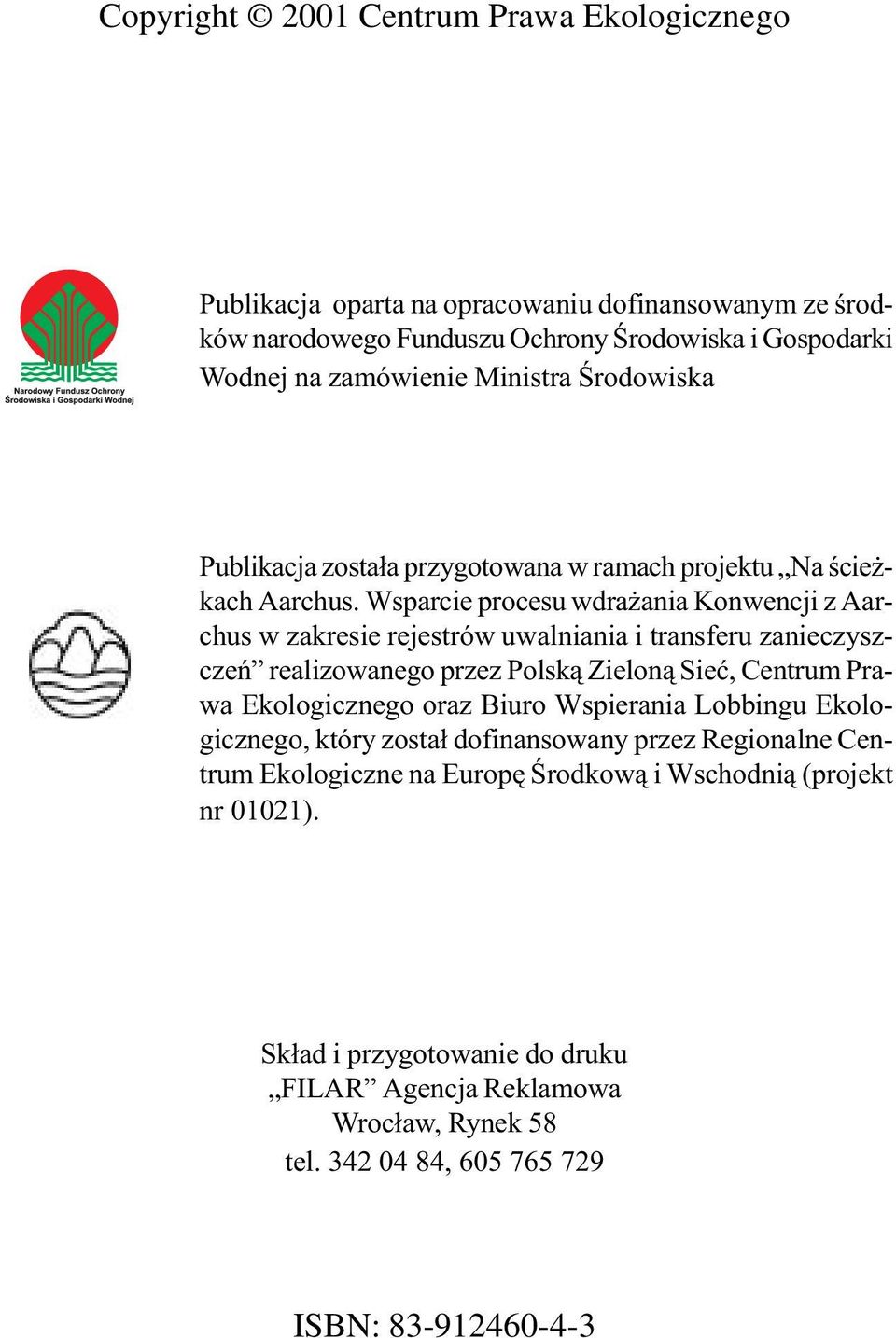 Wsparcie procesu wdrażania Konwencji z Aarchus w zakresie rejestrów uwalniania i transferu zanieczyszczeń realizowanego przez Polską Zieloną Sieć, Centrum Prawa Ekologicznego oraz Biuro Wspierania