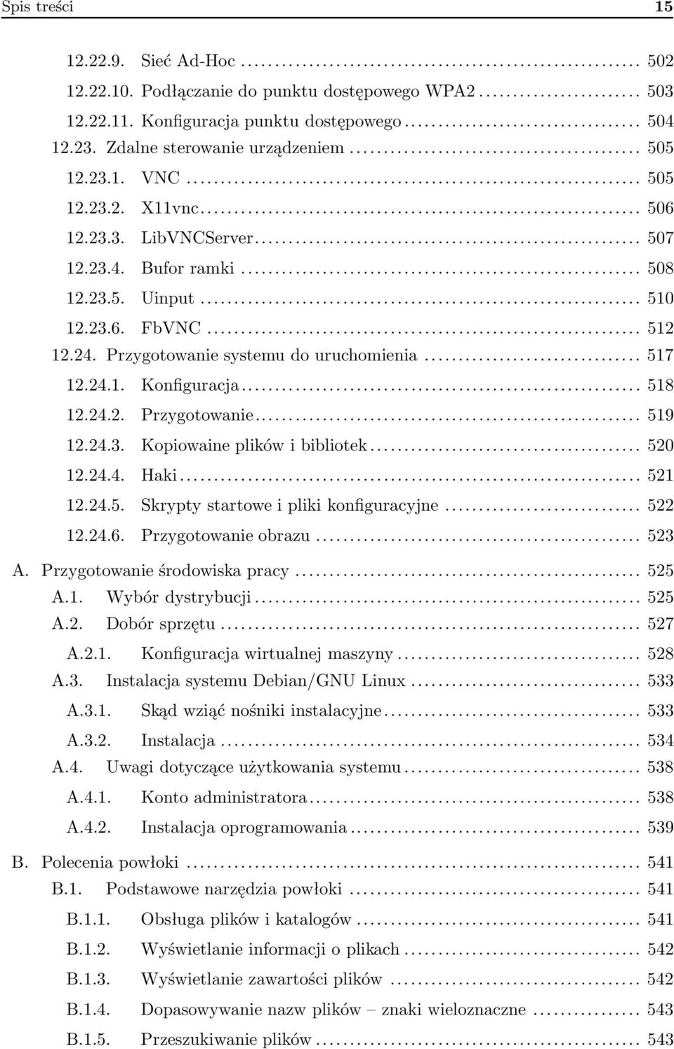 .. 518 12.24.2. Przygotowanie... 519 12.24.3. Kopiowaine plików i bibliotek... 520 12.24.4. Haki... 521 12.24.5. Skrypty startowe i pliki konfiguracyjne... 522 12.24.6. Przygotowanie obrazu... 523 A.