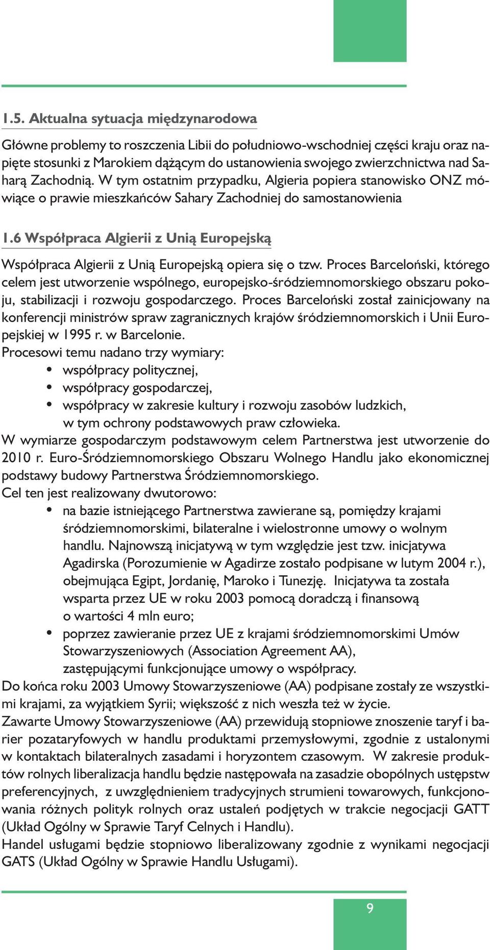 6 Wspó praca Algierii z Unià Europejskà Wspó praca Algierii z Unià Europejskà opiera si o tzw.