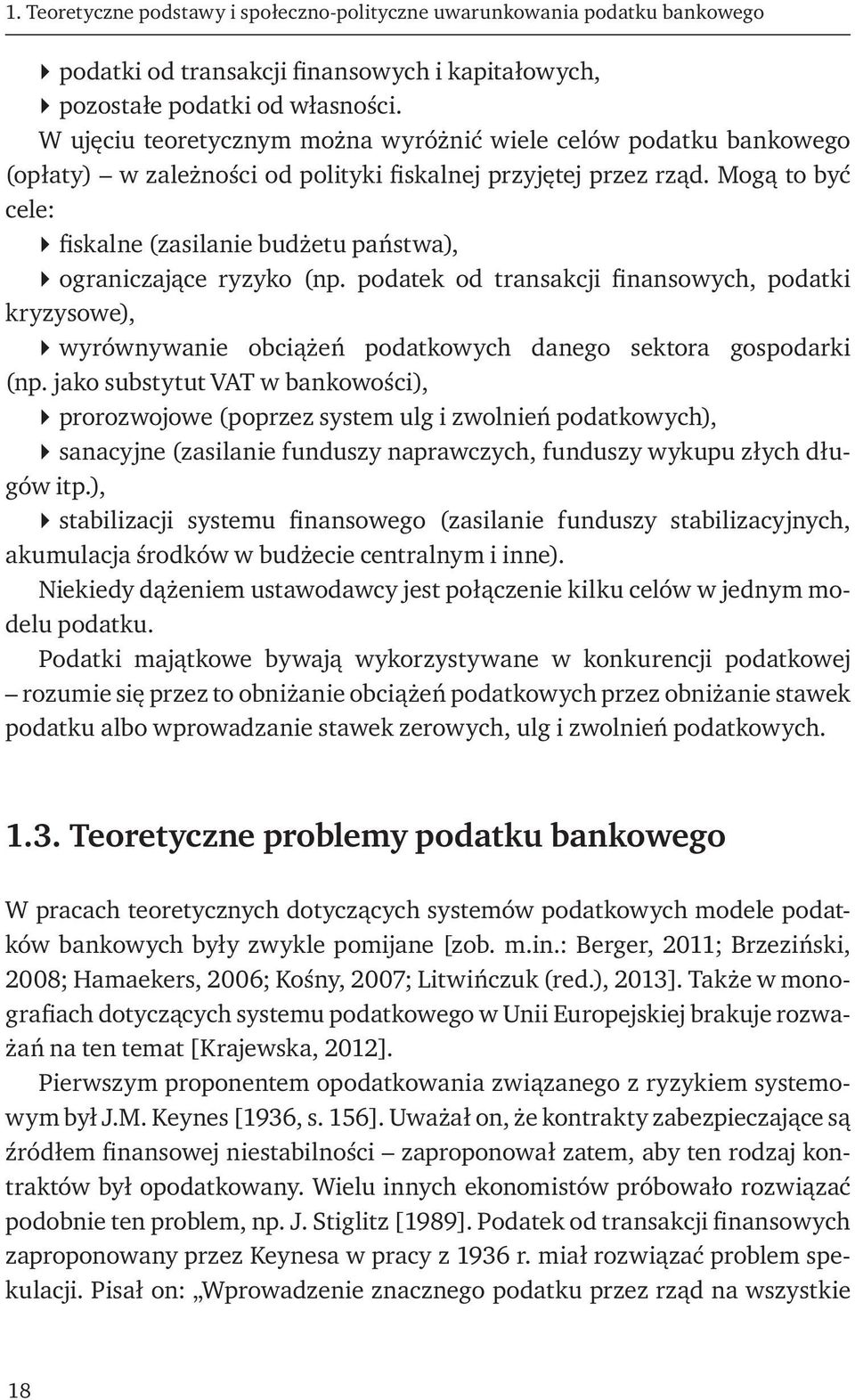 Mogą to być cele: fiskalne (zasilanie budżetu państwa), ograniczające ryzyko (np.