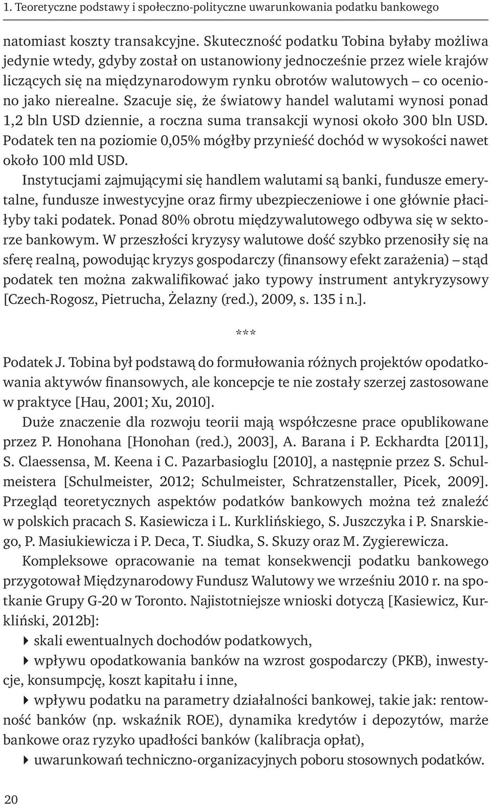 nierealne. Szacuje się, że światowy handel walutami wynosi ponad 1,2 bln USD dziennie, a roczna suma transakcji wynosi około 300 bln USD.