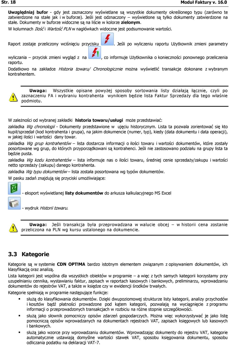 W kolumnach Ilość i Wartość PLN w nagłówkach widoczne jest podsumowanie wartości. Raport zostaje przeliczony wciśnięciu przycisku.