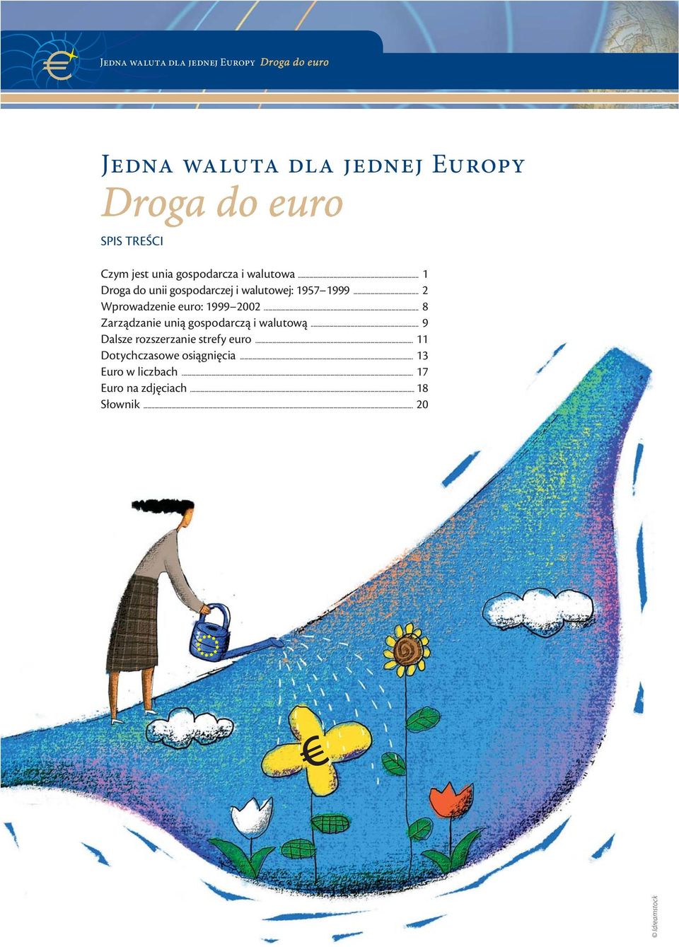 .. 2 Wprowadzenie euro: 1999 2002... 8 Zarządzanie unią gospodarczą i walutową.