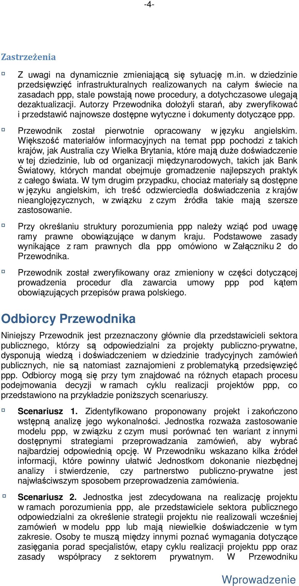 Autorzy Przewodnika dołoŝyli starań, aby zweryfikować i przedstawić najnowsze dostępne wytyczne i dokumenty dotyczące ppp. Przewodnik został pierwotnie opracowany w języku angielskim.