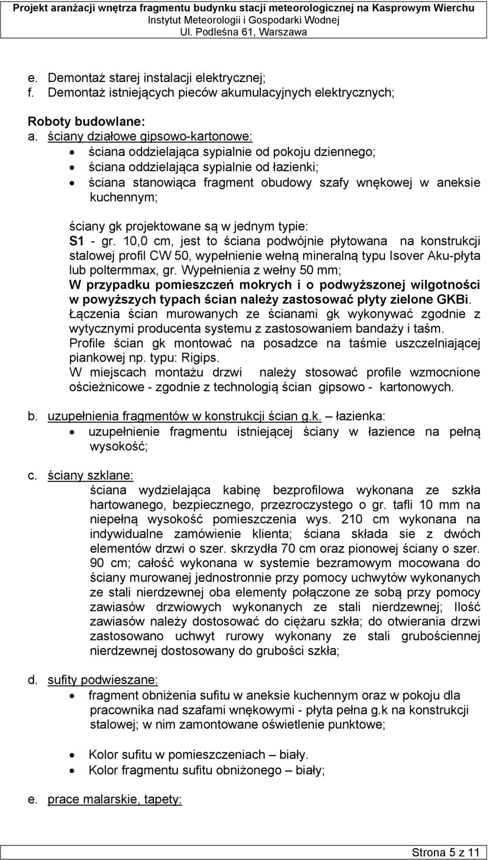 ściany gk projektowane są w jednym typie: S1 - gr.