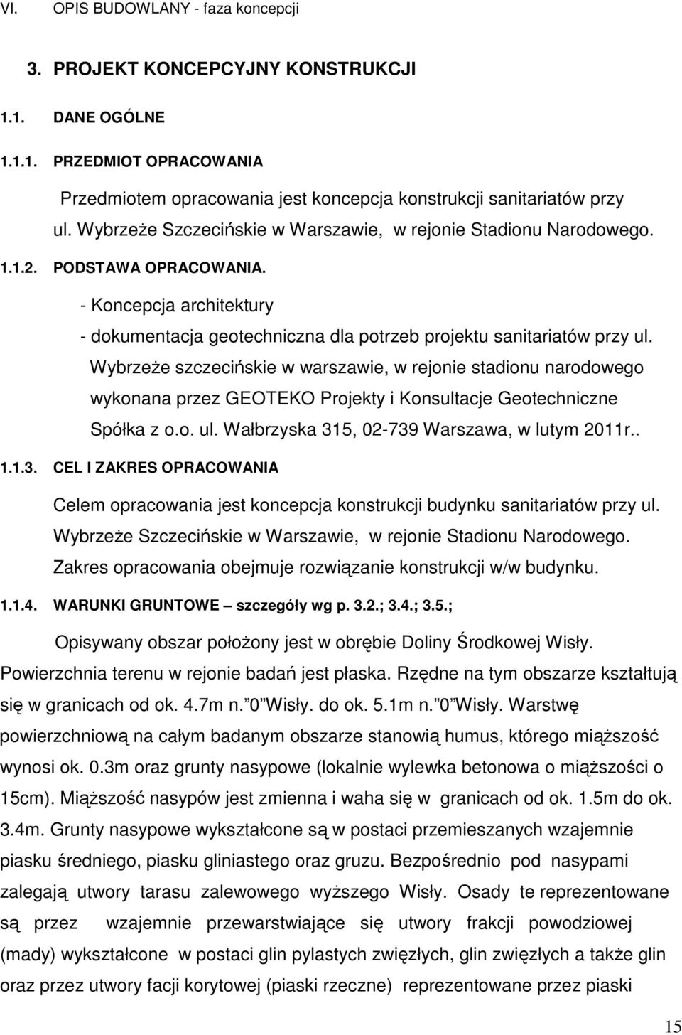 Wybrzeże szczecińskie w warszawie, w rejonie stadionu narodowego wykonana przez GEOTEKO Projekty i Konsultacje Geotechniczne Spółka z o.o. ul. Wałbrzyska 31