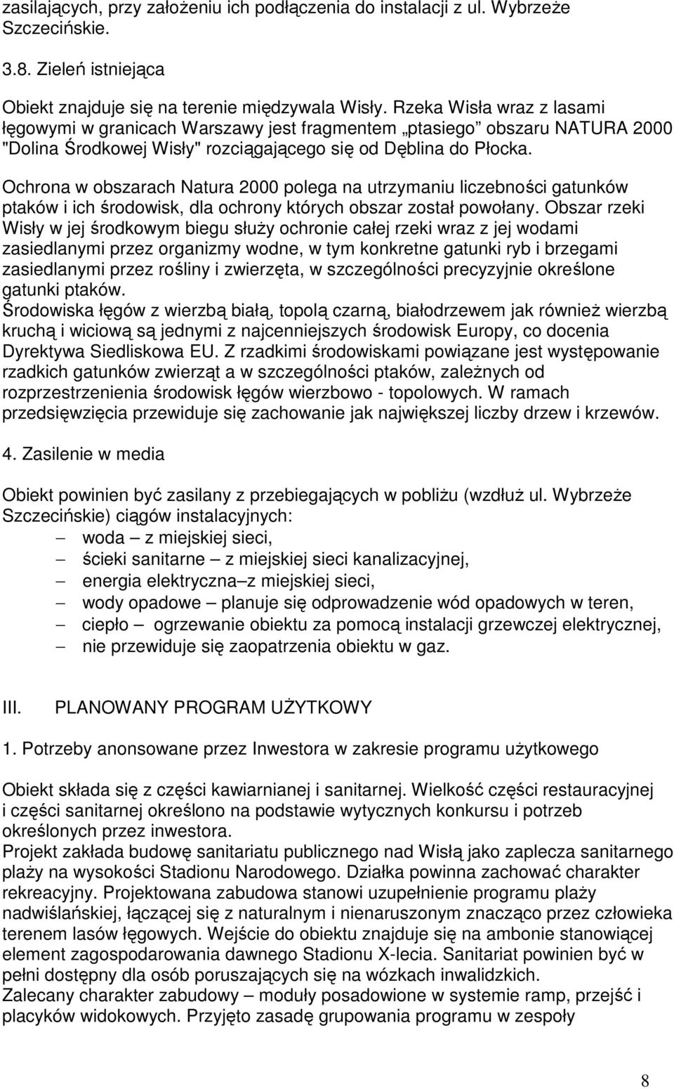 Ochrona w obszarach Natura 2000 polega na utrzymaniu liczebności gatunków ptaków i ich środowisk, dla ochrony których obszar został powołany.