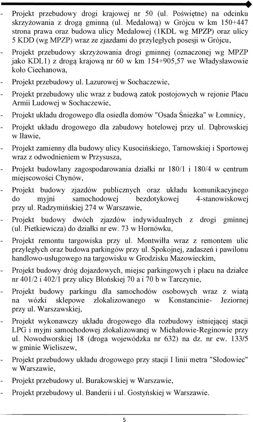 drogi gminnej (oznaczonej wg MPZP jako KDL1) z drogą krajową nr 60 w km 154+905,57 we Władysławowie koło Ciechanowa, - Projekt przebudowy ul.