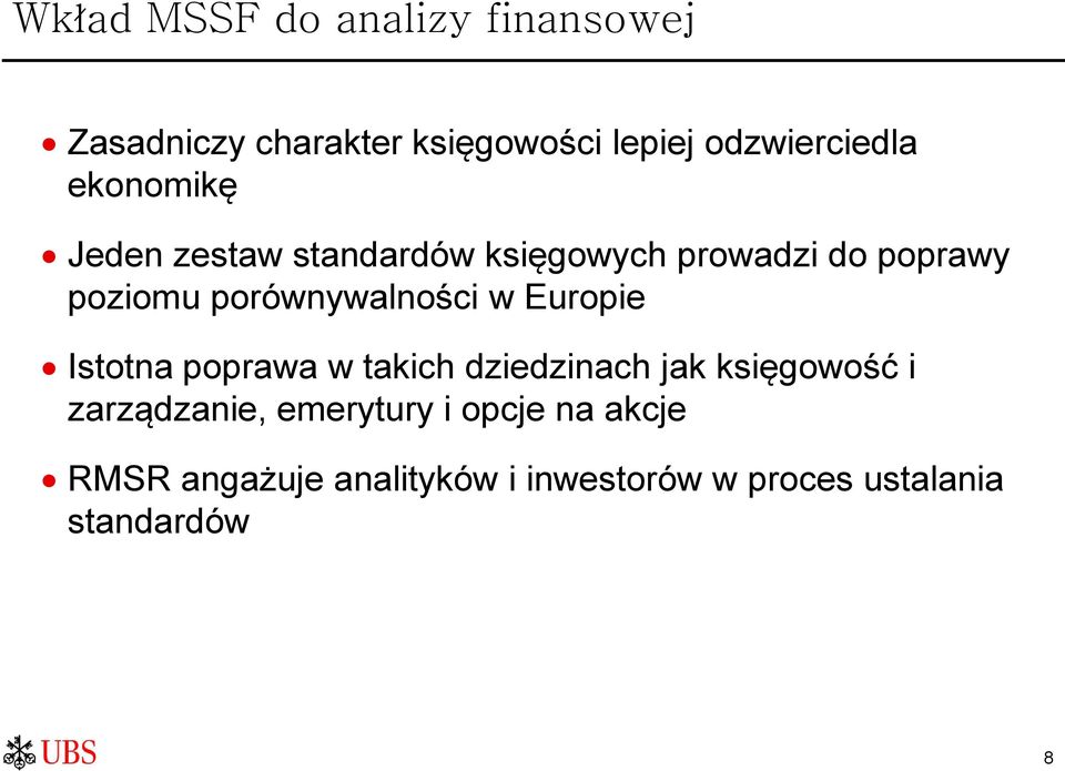 porównywalności w Europie Istotna poprawa w takich dziedzinach jak księgowość i