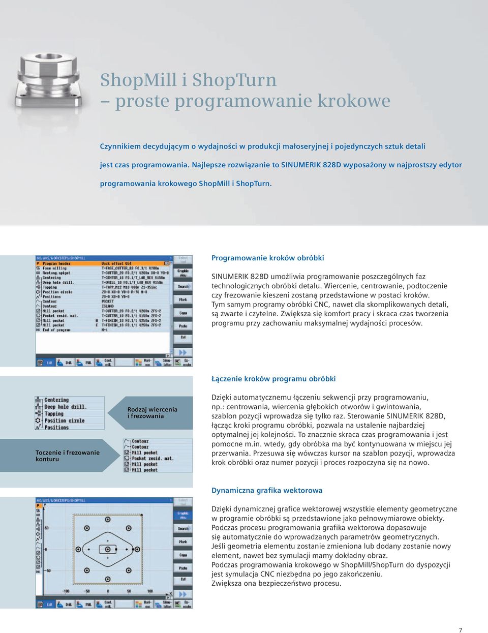 Programowanie kroków obróbki SINUMERIK 828D umożliwia programowanie poszczególnych faz technologicznych obróbki detalu.