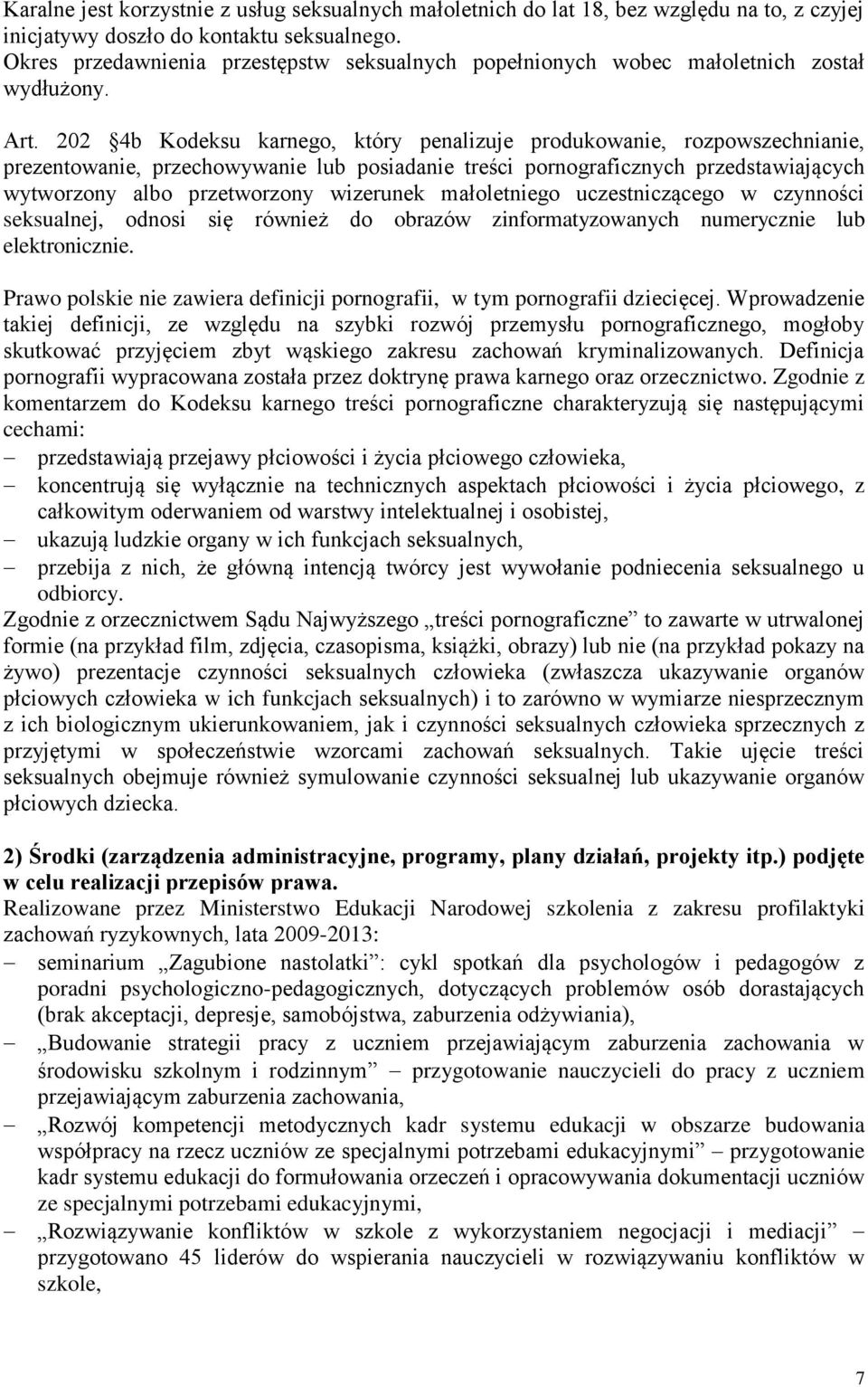 202 4b Kodeksu karnego, który penalizuje produkowanie, rozpowszechnianie, prezentowanie, przechowywanie lub posiadanie treści pornograficznych przedstawiających wytworzony albo przetworzony wizerunek