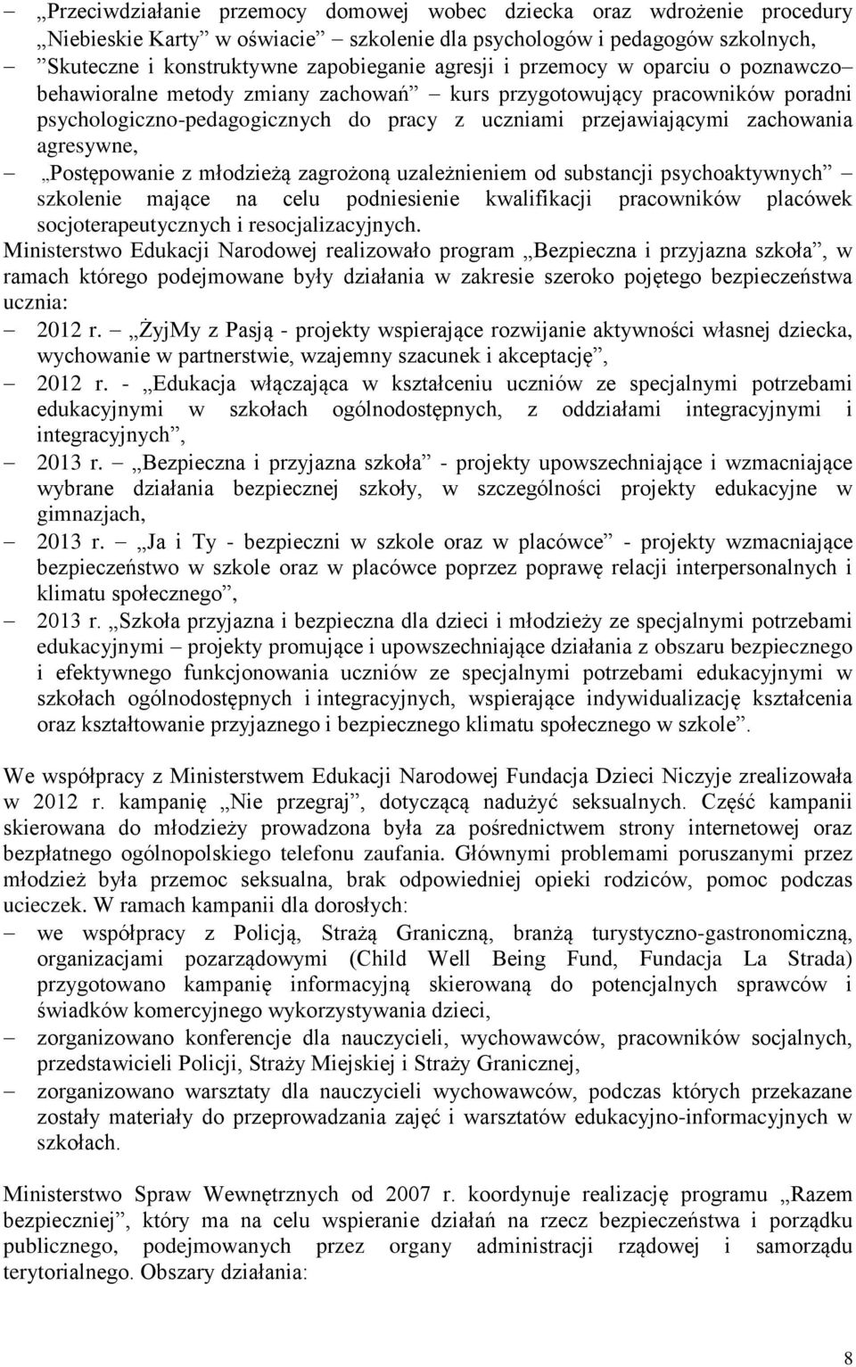 Postępowanie z młodzieżą zagrożoną uzależnieniem od substancji psychoaktywnych szkolenie mające na celu podniesienie kwalifikacji pracowników placówek socjoterapeutycznych i resocjalizacyjnych.