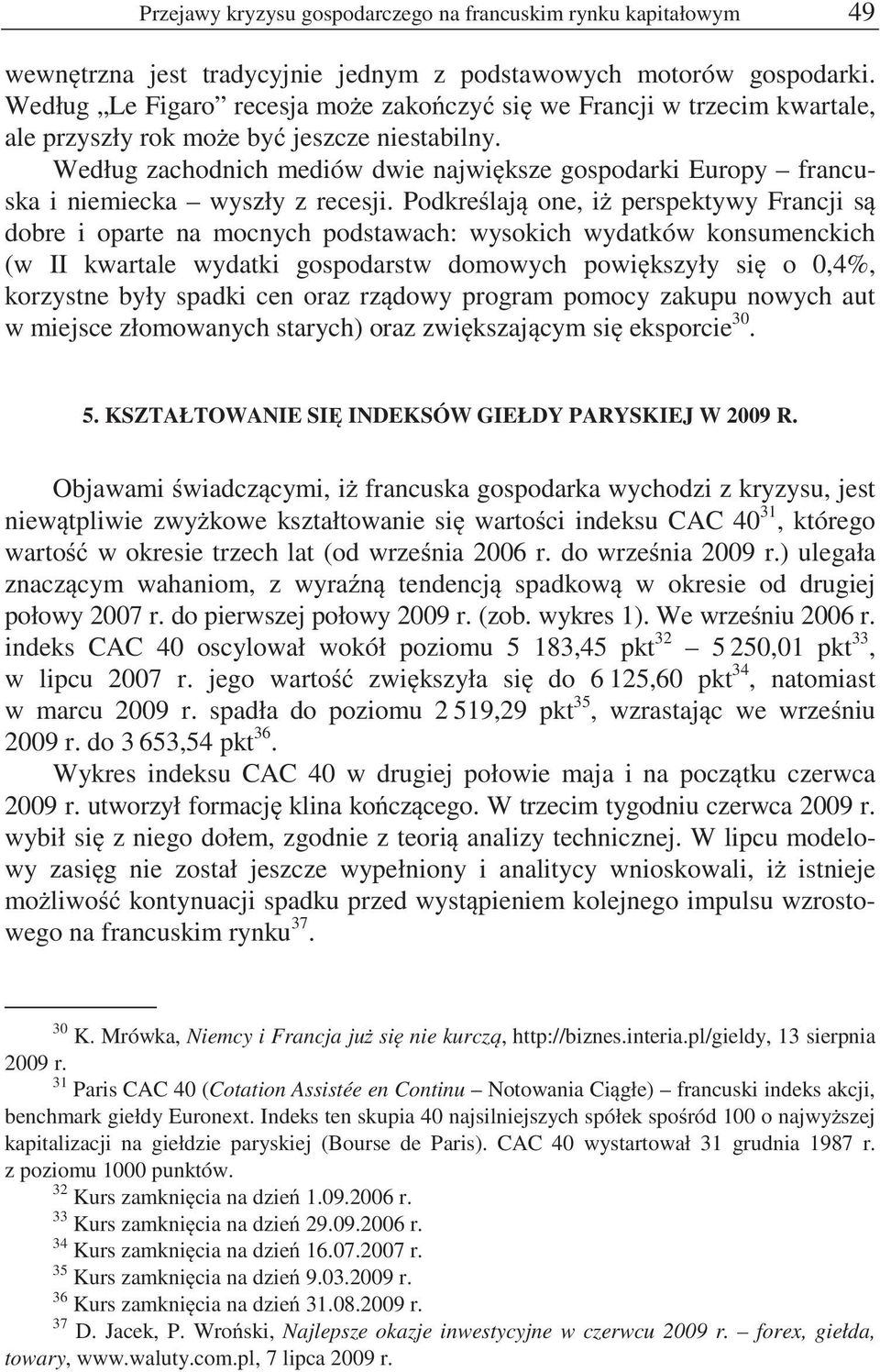 Według zachodnich mediów dwie najwi ksze gospodarki Europy francuska i niemiecka wyszły z recesji.