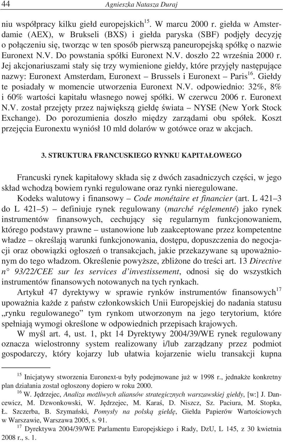 Do powstania spółki Euronext N.V. doszło 22 wrze nia 2000 r.