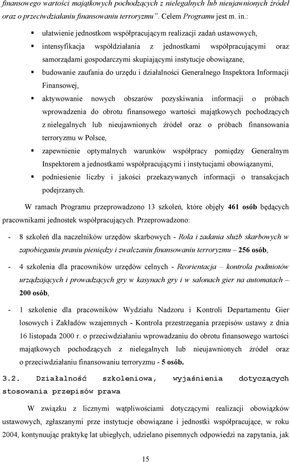 budowanie zaufania do urzędu i działalności Generalnego Inspektora Informacji Finansowej, aktywowanie nowych obszarów pozyskiwania informacji o próbach wprowadzenia do obrotu finansowego wartości